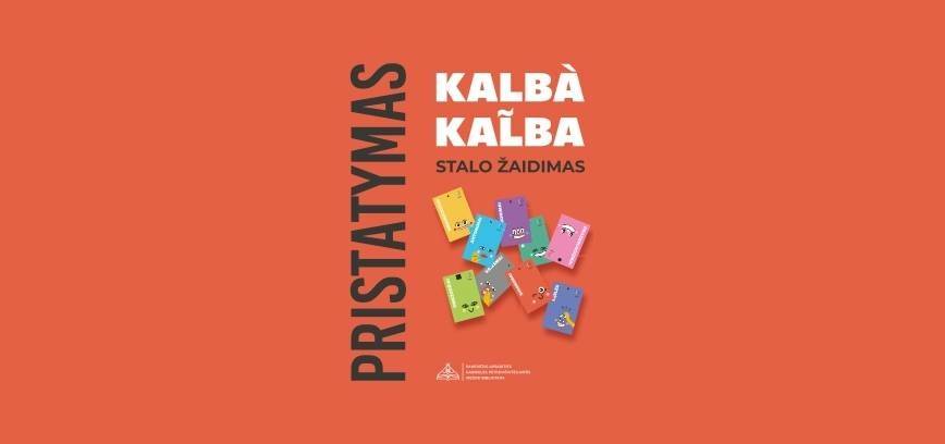 „Kalbà kalb̃a“ žaidimo pristatymas