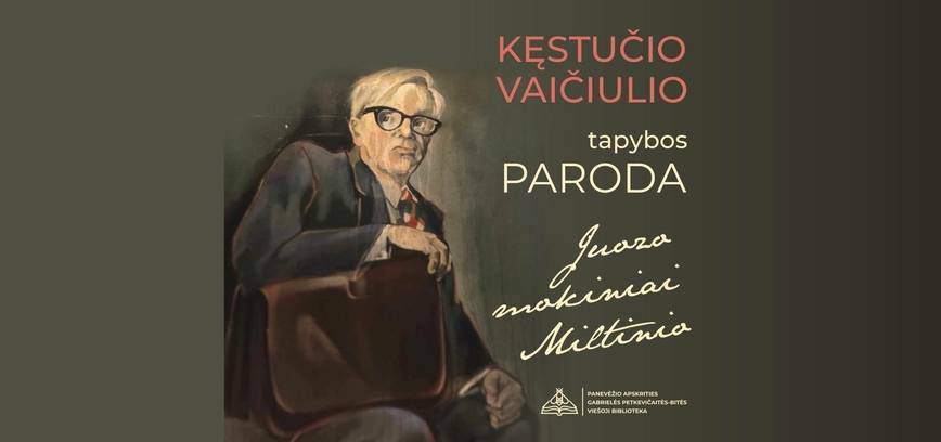 Kęstučio Vaičiulio tapybos paroda „Juozo Miltinio mokiniai“