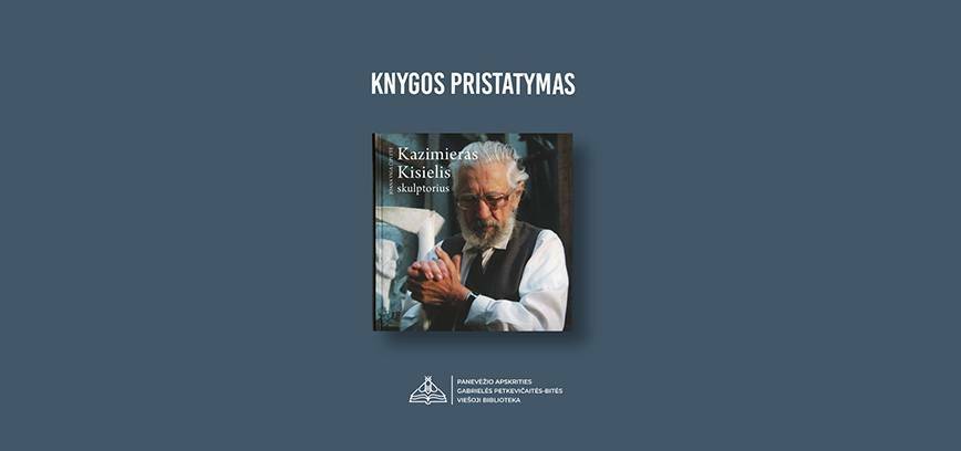 Joanos Vigos Čiplytės monografijos „Kazimieras Kisielis skulptorius“ pristatymas