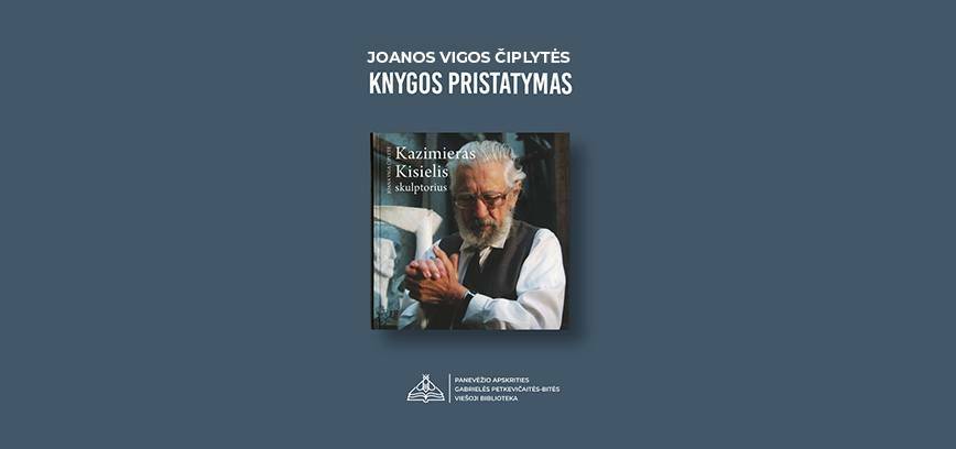 Joanos Vigos Čiplytės monografijos „Kazimieras Kisielis skulptorius“ pristatymas