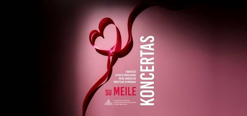 Panevėžio Vytauto Mikalausko menų gimnazijos mokinių koncertas „Su meile”