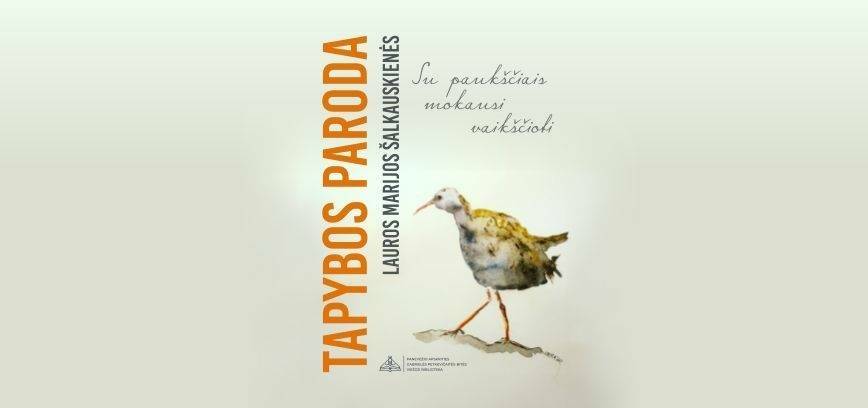 Lauros Marijos Šalkauskienės tapybos paroda „Su paukščiais mokausi vaikščioti”