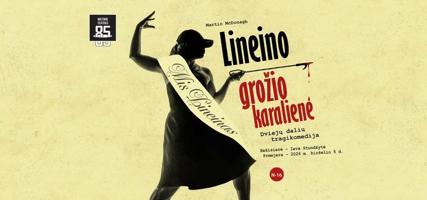 PREMJERA. Dviejų dalių tragikomedija LINEINO GROŽIO KARALIENĖ (rež. I. Stundžytė)
