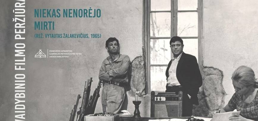 Lietuviško kino istorijos vakaras. „Niekas nenorėjo mirti“ (rež. V. Žalakevičius, 1965 m.) peržiūra