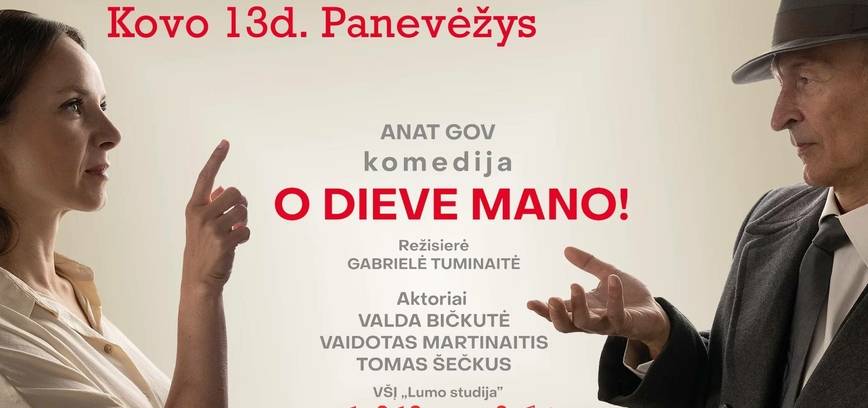 Spektaklis „O DIEVE MANO!“