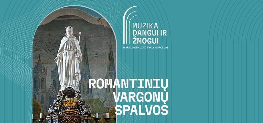 Sakralinės muzikos valanda. ROMANTINIŲ VARGONŲ SPALVOS 