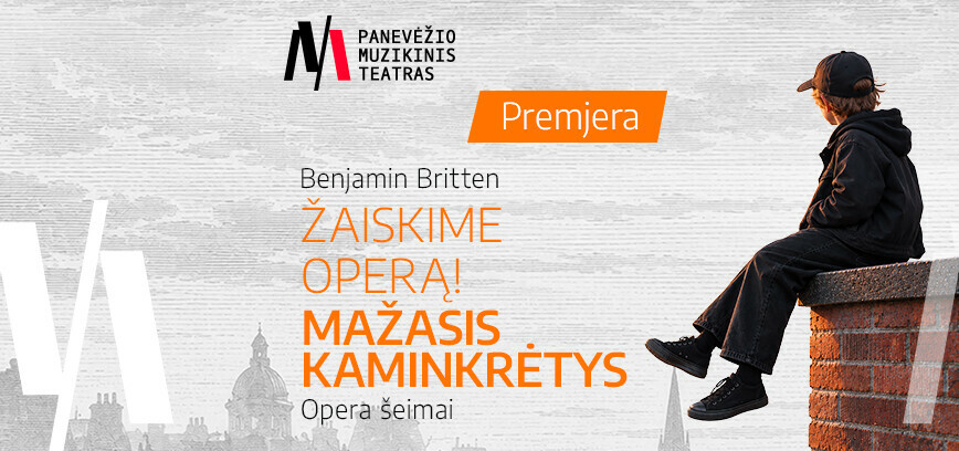 Spektaklio premjera „Žaisime operą! Mažasis kaminkrėtys“ (rež. A. Sunklodaitė)