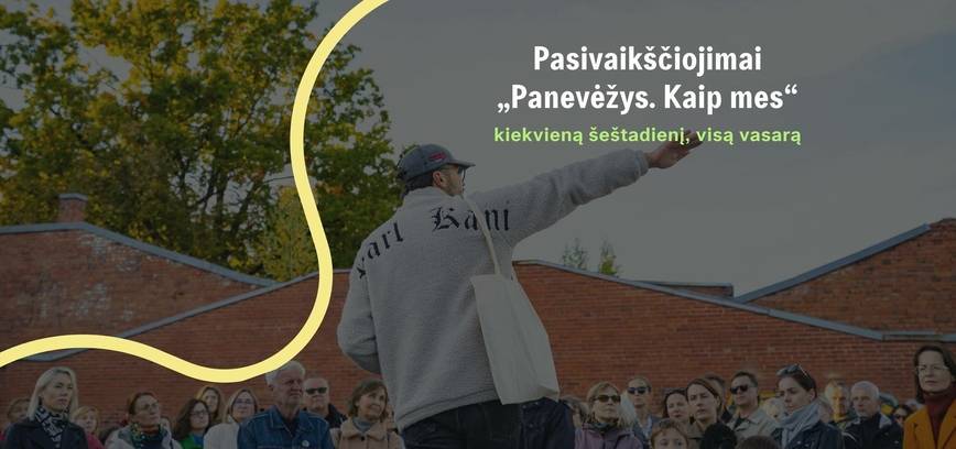 Pasivaikščiojimai „Panevėžys. Kaip mes“