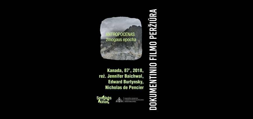 SENGIRĖS KINAS Bitės bibliotekoje: „Antropocenas: žmogaus epocha“