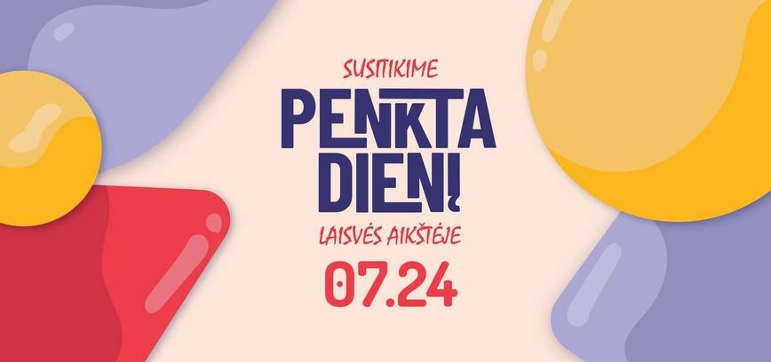 Susitikime penktadienį