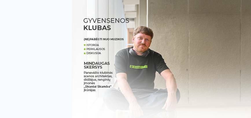 GYVENSENOS KLUBAS | (ne)Pabėgti nuo muzikos
