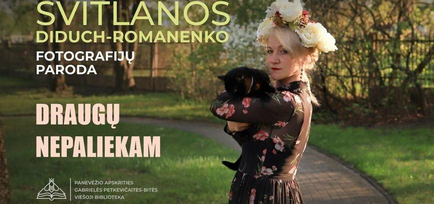 Svitlanos Didukh-Romanenko fotografijų paroda „Draugų nepaliekam“