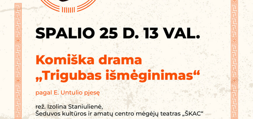 SPEKTAKLIS „TRIGUBAS IŠMĖGINIMAS“