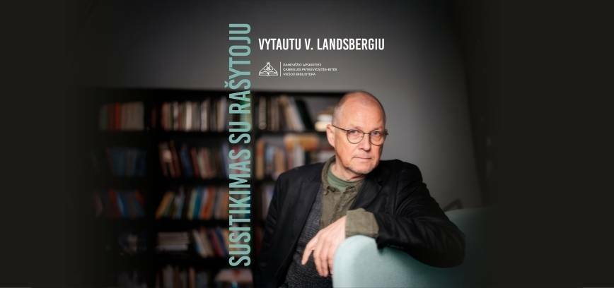 Vytauto V. Landsbergio romano „Bevardžio sagos“ ir knygos „Suokalbiai su tėvu“ pristatymas