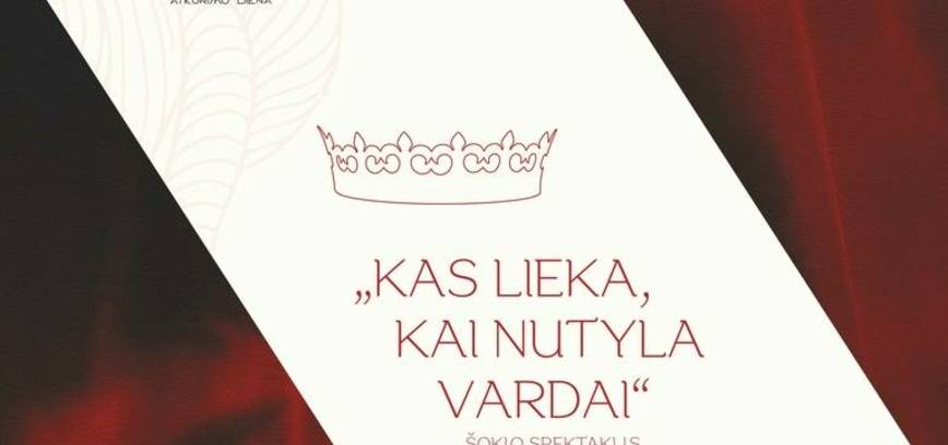 Šokio spektaklis „Kas lieka, kai nutyla vardai“