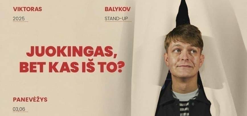 Viktoras Balykov: Juokingas, bet kas iš to? Stand-up