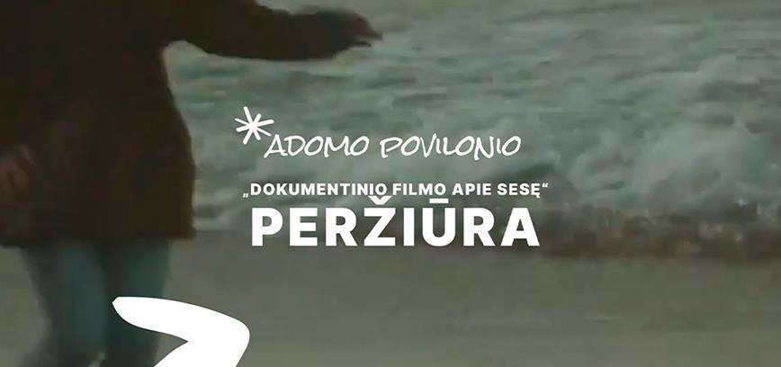 Adomo Povilonio trumpametražio „Dokumentinio filmo apie sesę“ pristatymas ir peržiūra