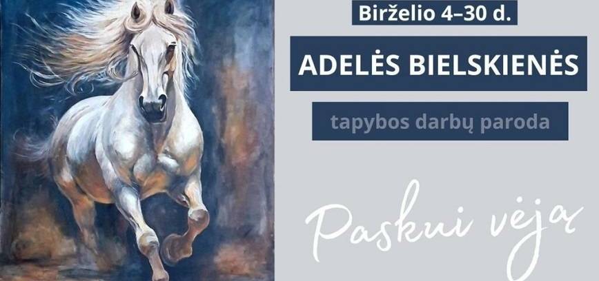 Adelės Bielskienės tapybos darbų paroda „Paskui vėją“