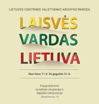Paroda „Laisvės vardas Lietuva“ – Pasipriešinimo sovietinei okupacijai ir Sąjūdžio ekspozicijoje