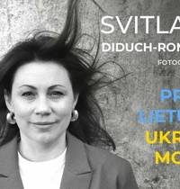 Svitlanos Diduch-Romanenko (Ukraina) fotografijų parodos „Pritapti Lietuvoje. Ukrainos moterys“ atidarymas