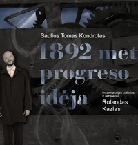 1892 METŲ PROGRESO IDĖJA. S. T. Kondrotas (rež. Rolandas Kazlas). PREMJERA!