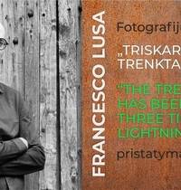 Francesco Lusos fotografijų knygos „Triskart žaibo trenktas medis“ pristatymas