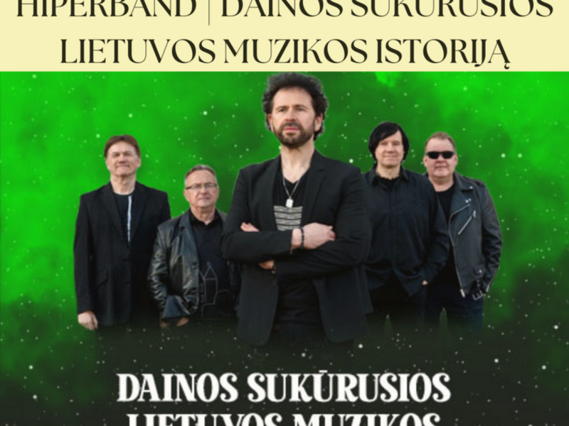 Hiperband grupės koncertas „Dainos sukūrusios Lietuvos muzikos istoriją“