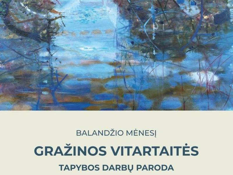 Gražinos Vitartaitės tapybos darbų paroda „Erdė virš kasdienybės“