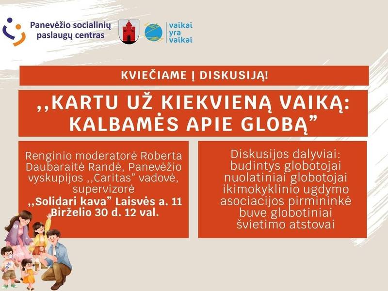 Diskusija „Kartu auž kiekvieną vaiką: kalbamės apie globą“