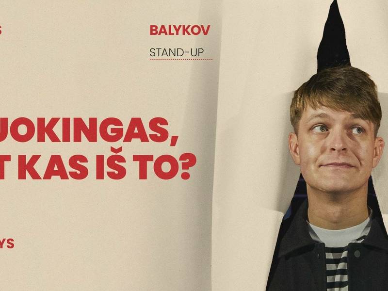Viktoras Balykov „Juokingas, bet kas iš to?“ stand-up