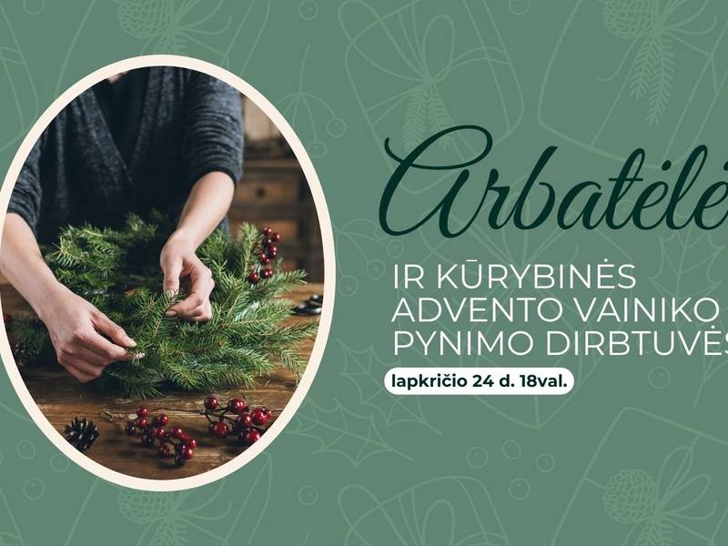 Arbatėlė ir kūrybinės advento vainiko pynimo durbtuvės
