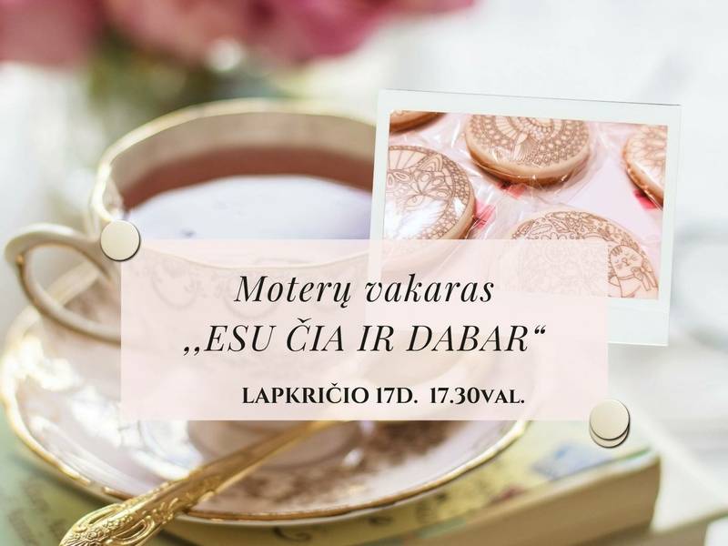 ✨ Moterų vakaras „ESU ČIA IR DABAR“