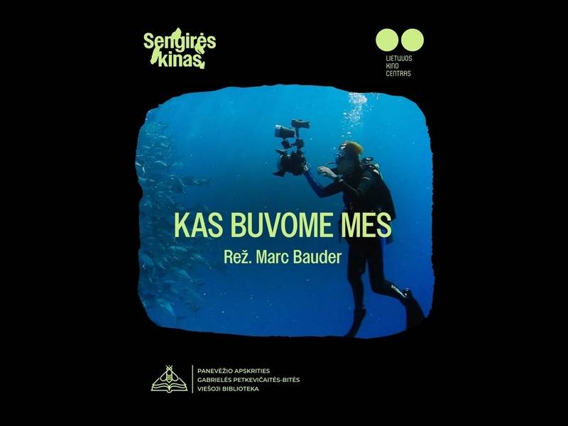 „Sengirės kinas” Dokumentinio filmo „Kas buvome mes” peržiūra 