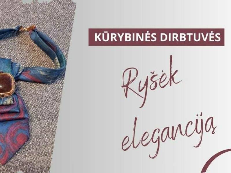 Kūrybinės dirbtuvės „Ryšėk eleganciją“