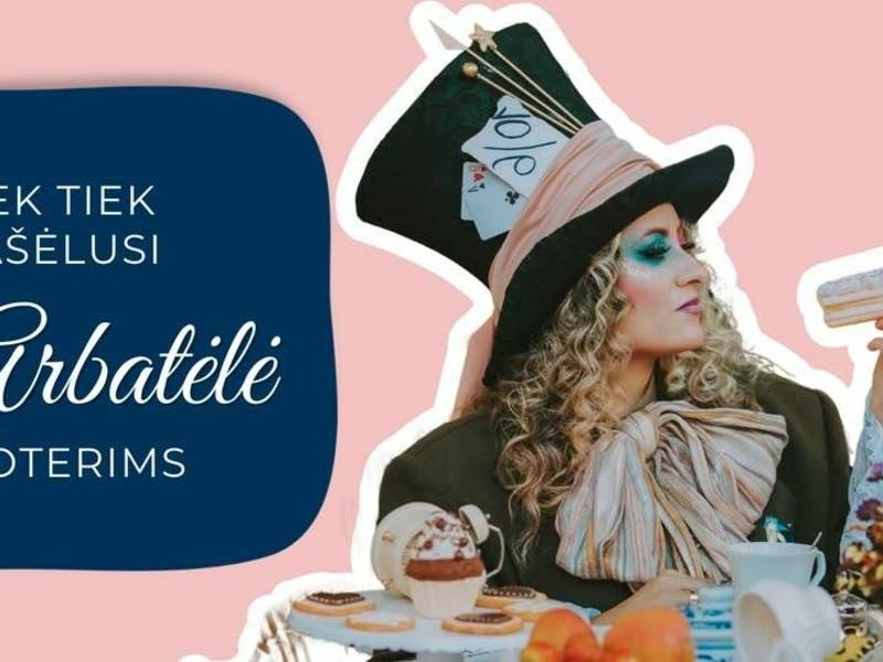 Pašėlusi arbatėlė – moterų vakaras, įkvėptas Alisos stebuklų šalyje