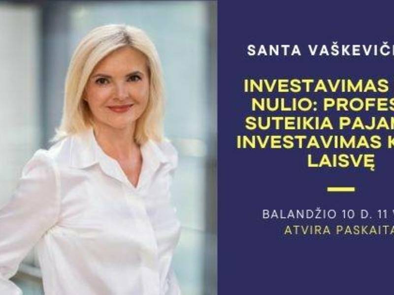 Atvira paskaita „Investavimas nuo nulio: profesija suteikia pajamas, investavimas kuria laivę“