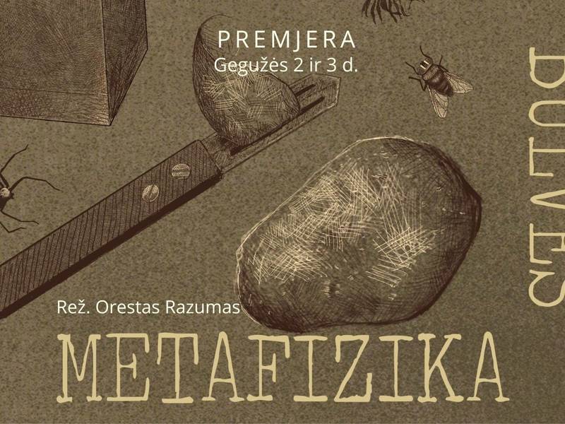 Spektaklio premjera „Bulvės metamorfozė“ (rež. Orestas Razumas). Projektas „(ne)Rezervuota“