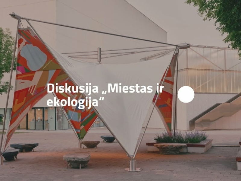 Diskusija „Miestas ir ekologija“