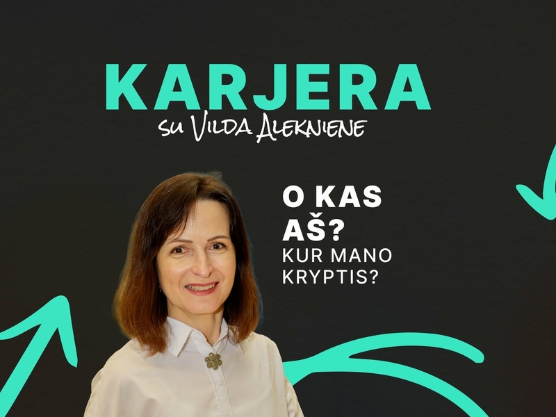 „O KAS AŠ? KUR MANO KRYPTIS?“