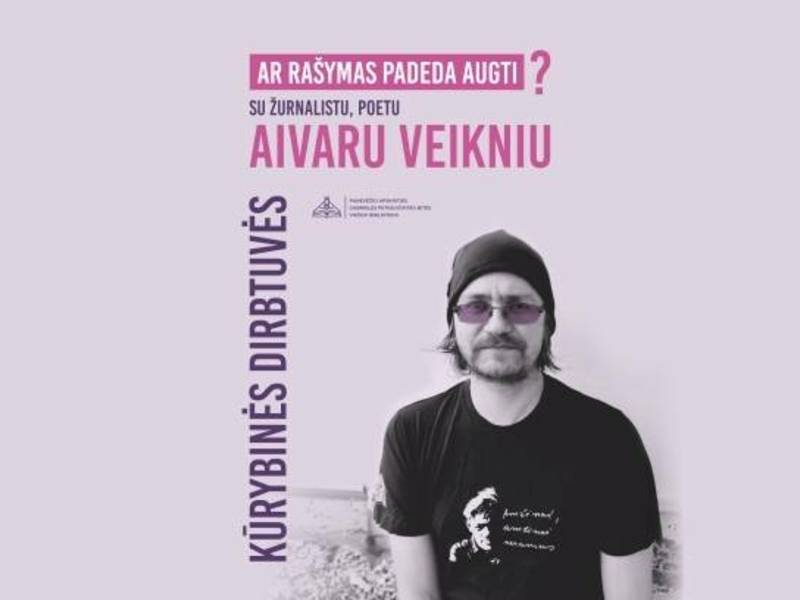 Kūrybines dirbtuves „Ar rašymas padeda augti?” su Aivaru Veikniu
