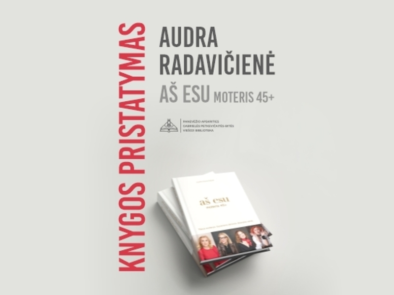 Audros Radavičienės knygos „aš esu. moteris 45+“ knygos pristatymas