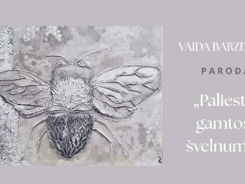 Vaidos Barzdienės paroda „Paliesti gamtos švelnumo“