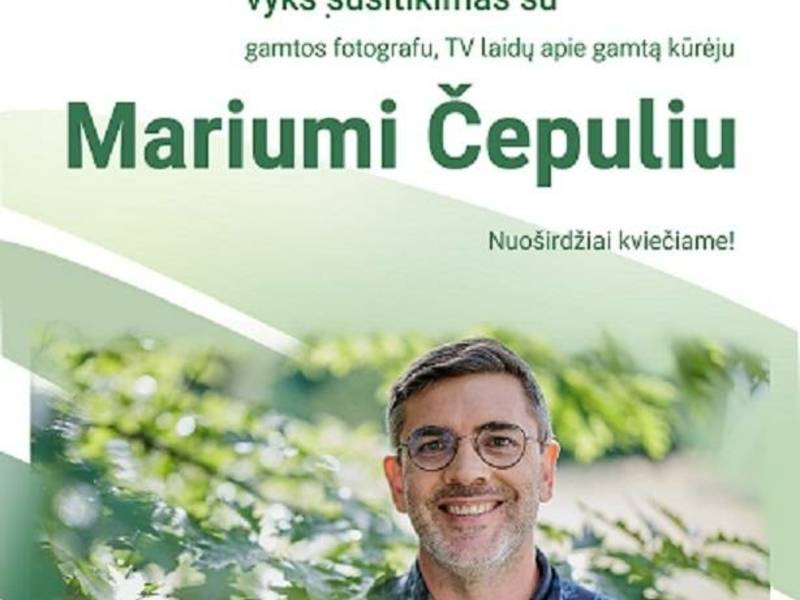 Susitikimas su gamtos fotografu, TV laidų vedėju Mariumi Čepuliu.