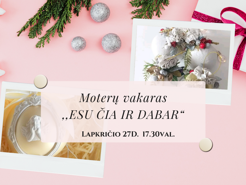 ✨ Moterų vakaras „ESU ČIA IR DABAR“