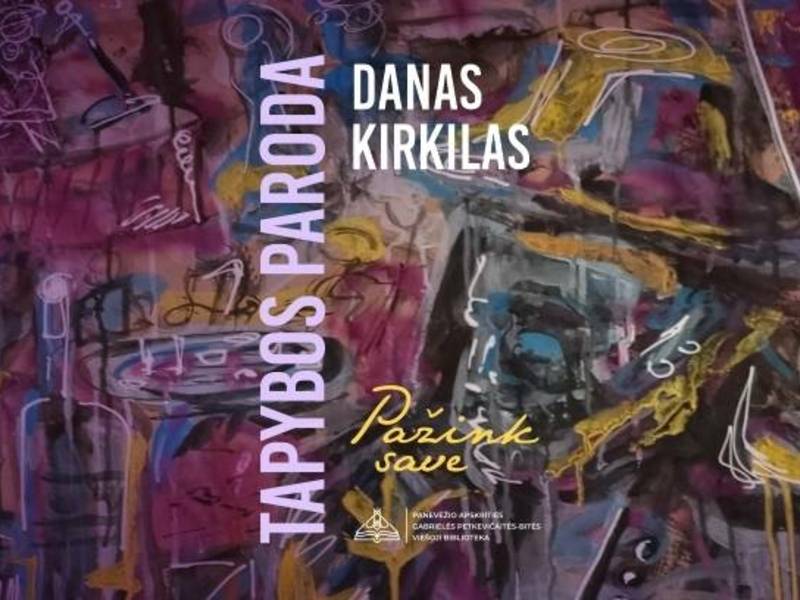 Dano Kirkilo kūrybos paroda „Pažink save“