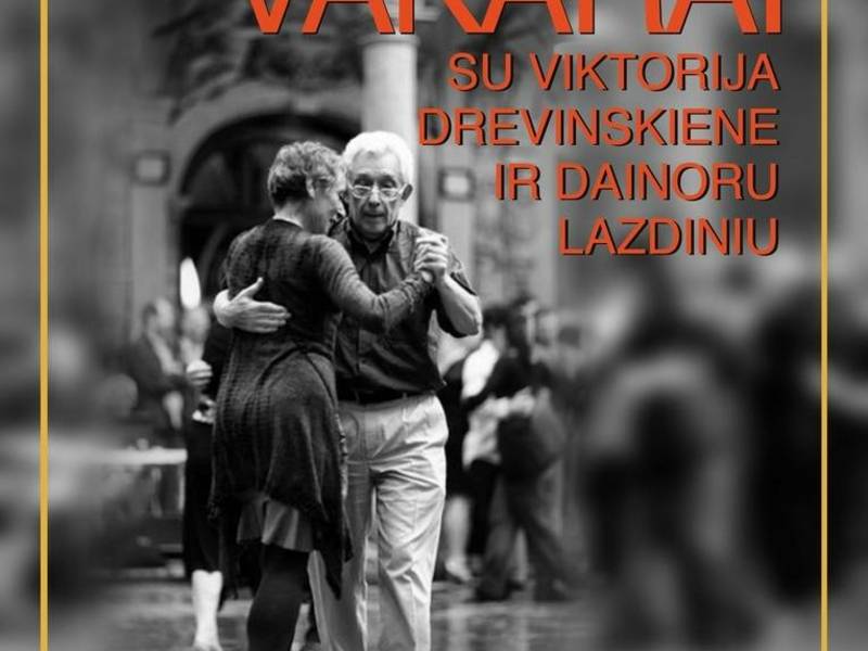 Geri vakarai su su Viktorija Drevinskiene ir Dainoru Lazdiniu