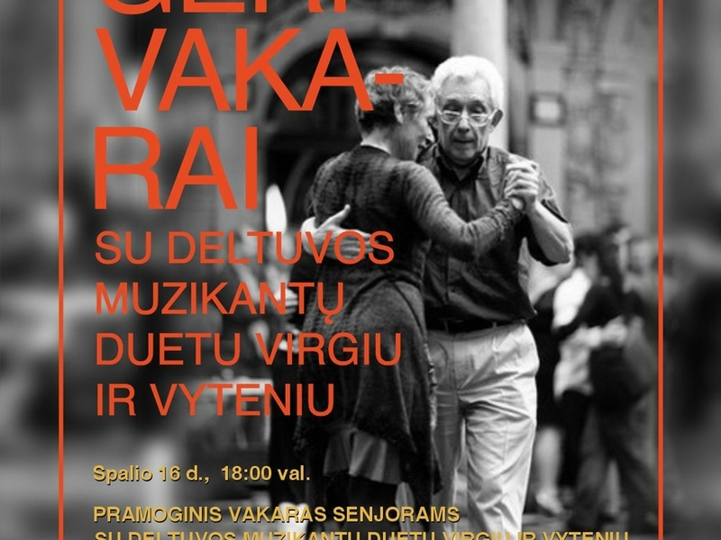  GERI VAKARAI SU DELTUVOS DUETU VIRGIU IR VYTENIU