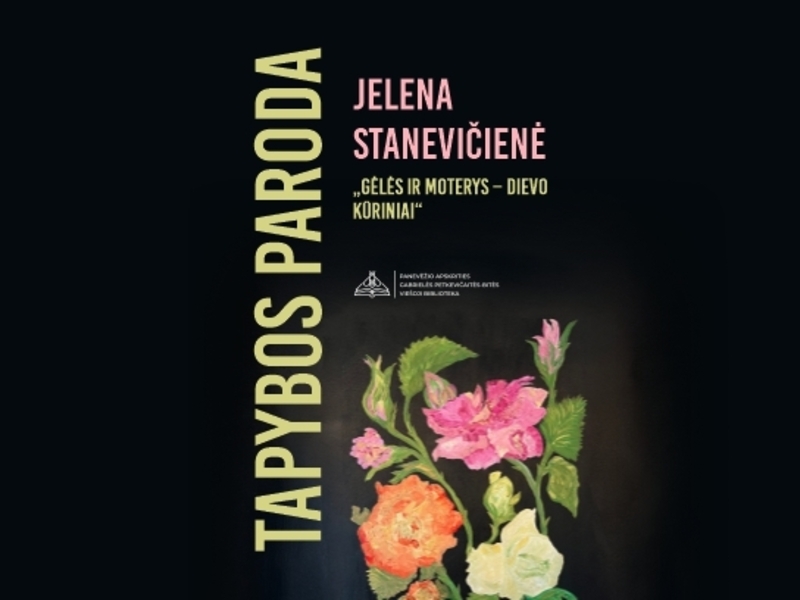 Jelenos Stanevičienės tapybos paroda „Gėlės ir moterys – Dievo kūriniai“