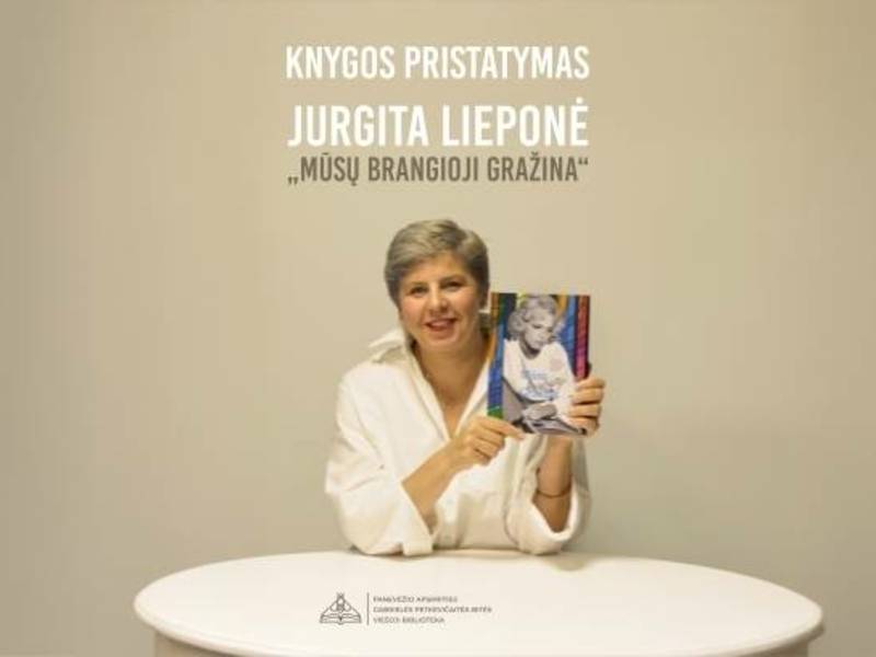 Jurgitos Lieponės knygos „Mūsų brangioji Gražina“ pristatymas