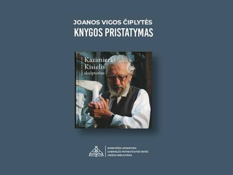 Joanos Vigos Čiplytės monografijos „Kazimieras Kisielis skulptorius“ pristatymas